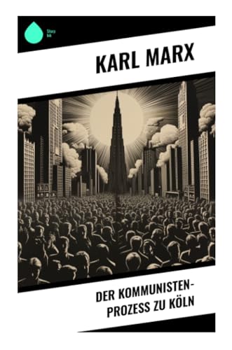 Der Kommunisten-Prozeß zu Köln von Sharp Ink